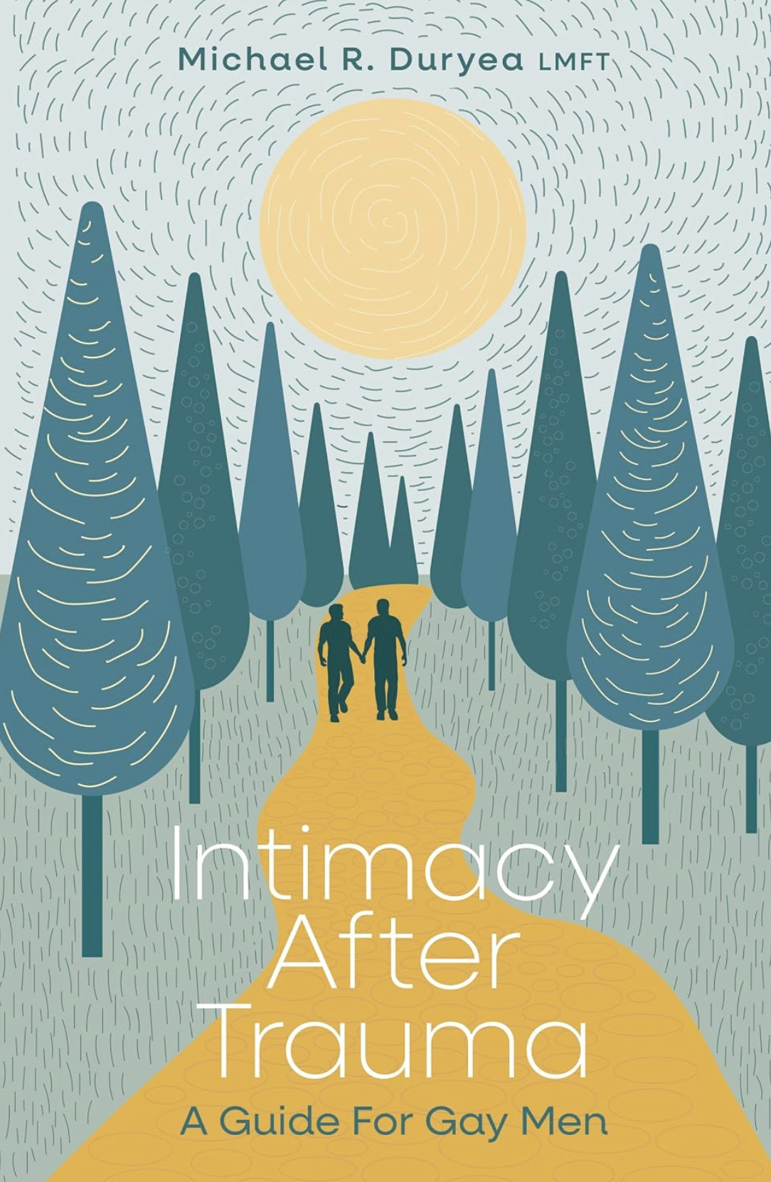 Cover of Intimacy After Trauma by Michael Duryea, LMFT.